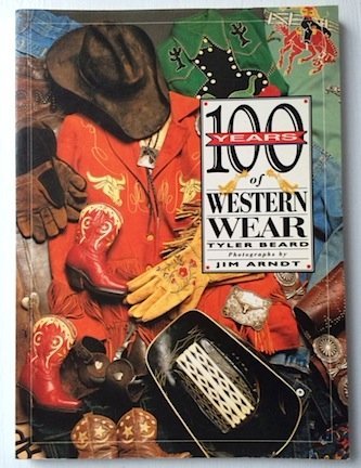 100 Years of Western Wear [Paperback] Beard, Tyler and Arndt, Jim