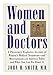 Women and Doctors: A Physicians Explosive Account of Womens Medical Treatment And MistreatmentIn America Today and What You Can Do About It Smith, John M