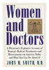 Women and Doctors: A Physicians Explosive Account of Womens Medical Treatment And MistreatmentIn America Today and What You Can Do About It Smith, John M