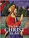 The Life of Christ in Art [Hardcover] Grubb, Nancy