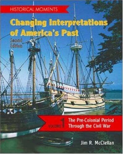 Historical Moments: Changing Interpretations of America's Past, Volume 1 used book depot