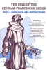 The Rule of the Secular Franciscan Order: With a Catechism and Instructions [Paperback] Cornelio Mota Ramos OFM; Felipe Baldonado OFM and Zachary Grant OFM Cap