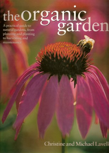The Organic Garden (A practical guide to natural gardens, from planning and planting to harvesting and maintenance) used book depot