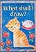 What Shall I Draw What Shall I Do Today Series Gibson Ray and Illustrated by Amanda Barlow