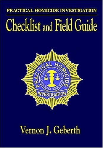 Practical Homicide Investigation: Checklist and Field Guide (Practical Aspects of Criminal and Forensic Investigations) used book depot
