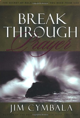 Breakthrough Prayer: The Secret of Receiving What You Need from God used book depot