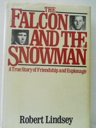 The Falcon and the Snowman: A True Story of Friendship and Espionage by Lindsey, Robert (1979) Hardcover used book depot