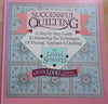 Successful Quilting: A StepByStep Guide to Mastering the Techniques of Piecing, Applique and Quilting Seward, Linda