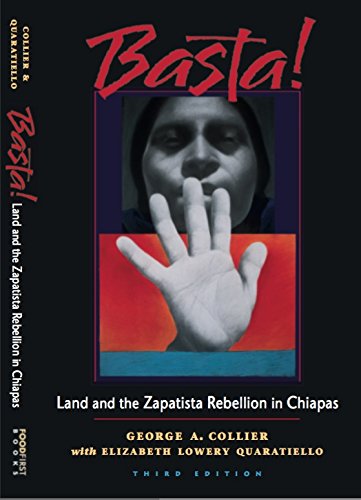 Basta: Land And The Zapatista Rebellion In Chiapas [Paperback] Collier, George A and Quaratiello, Elizabeth Lowery