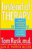 Instead of Therapy: Help Yourself Change and Change the Help Youre Getting Rusk, Tom and Miller, D Patrick