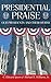 Presidential Praise: Our Presidents And Their Hymns [Hardcover] Spann, C Edward and Williams Sr, Michael E