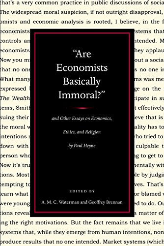 Are Economists Basically Immoral? And Other Essays on Economics, Ethics, and Religion by Paul Heyne [Paperback] Heyne, Paul and Brennan, Geoffrey