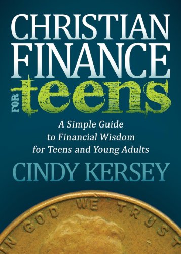 Christian Finance for Teens: A Simple Guide to Financial Wisdom for Teens and Young Adults Faith [Paperback] Kersey, Cindy