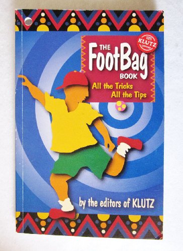 The Footbag Book Editors of Klutz