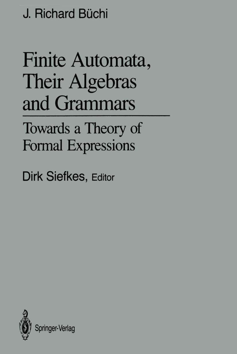 Finite Automata, Their Algebras and Grammars: Towards a Theory of Formal Expressions used book depot