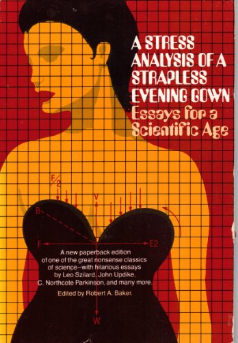 A Stress Analysis of a Strapless Evening Gown: Essays for a Scientific Age Robert A Baker