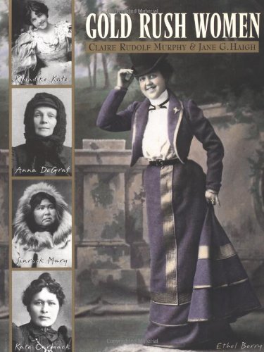 Gold Rush Women [Paperback] Claire Rudolf Murphy and Jane G Haigh
