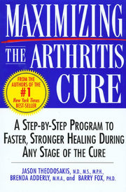 Maximizing the Arthritis Cure: A Step-By-Step Program to Faster, Stronger Healing During Any Stage of the Cure used book depot
