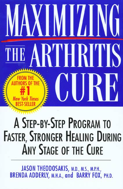 Maximizing the Arthritis Cure: A Step-By-Step Program to Faster, Stronger Healing During Any Stage of the Cure used book depot