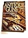 Antique Guns: The Collector's Guide (Shooter's Bible)