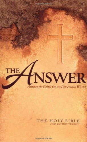 The Answer: Authentic Faith for an Uncertain World - The Holy Bible, New Century Version used book depot