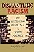 Dismantling Racism: The Continuing Challenge to White America Barndt, Joseph R