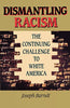 Dismantling Racism: The Continuing Challenge to White America Barndt, Joseph R