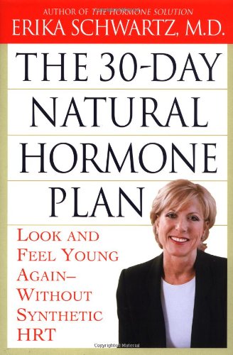 The 30-Day Natural Hormone Plan: Look and Feel Young Again--Without Synthetic HRT used book depot