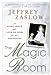 The Magic Room: A Story About the Love We Wish for Our Daughters [Hardcover] Zaslow, Jeffrey