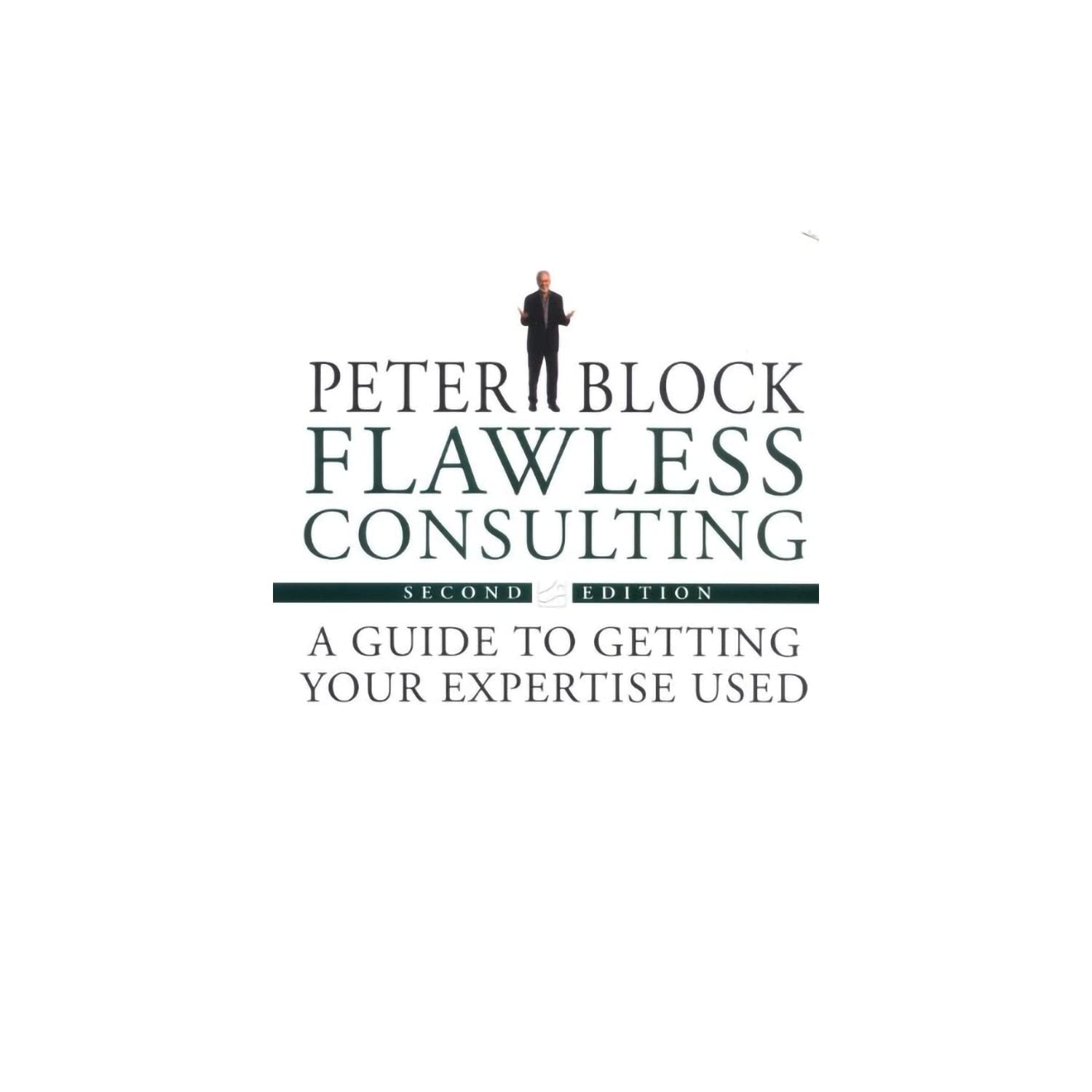 Flawless Consulting: A Guide to Getting Your Expertise Used used book depot