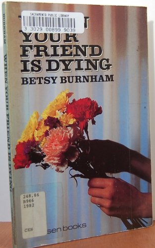When Your Friend Is Dying Burnham, Betsy