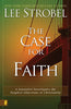 The Case for Faith: A Journalist Investigates the Toughest Objections to Christianity Strobel, Lee