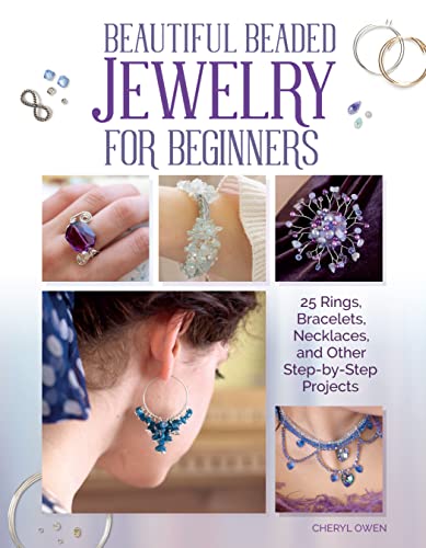 Beautiful Beaded Jewelry for Beginners: 25 Rings, Bracelets, Necklaces, and Other StepbyStep Projects IMM Lifestyle Books EasytoMake Designs Using Readily Available SemiPrecious Beads  Stones [Paperback] Cheryl Owen