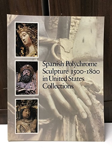 Spanish Polychrome Sculpture 1500-1800: In United States Collections