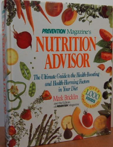 Prevention Magazine's Nutrition Advisor: The Ultimate Guide to the Health-Boosting and Health-Harming Factors in Your Diet used book depot
