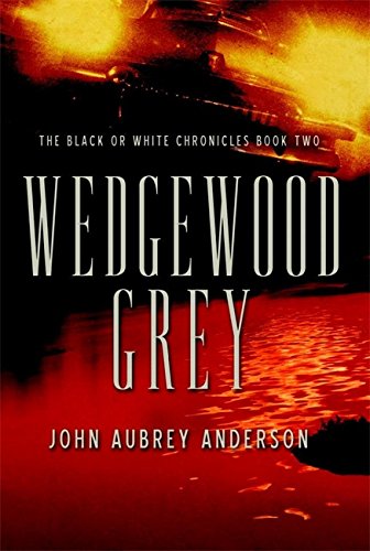 Wedgewood Grey The Black or White Chronicles 2 Anderson, John Aubrey