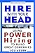 Hire With Your Head: Using POWER Hiring to Build Great Teams, 2nd Edition Adler, Lou