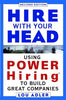 Hire With Your Head: Using POWER Hiring to Build Great Teams, 2nd Edition Adler, Lou