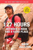 127 Hours: Between a Rock and a Hard Place Ralston, Aron