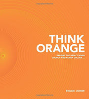 Think Orange: Imagine the Impact When Church and Family Collide... used book depot