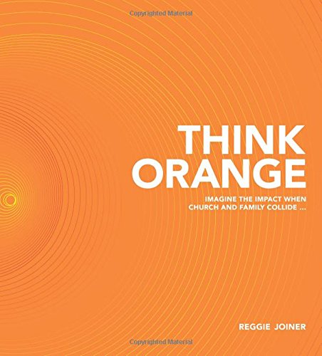 Think Orange: Imagine the Impact When Church and Family Collide... used book depot
