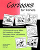 Cartoons for Trainers: Seventyfive Cartoons to Use or Adapt for Transitions, Activities, Discussion Points, Icebreakers and Much More [Paperback] Millbower, Lenn and Yager, Doris