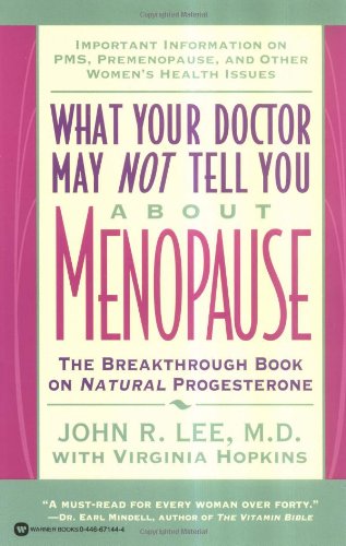 What Your Doctor May Not Tell You About(TM): Menopause: The Breakthrough Book on Natural Progesterone used book depot