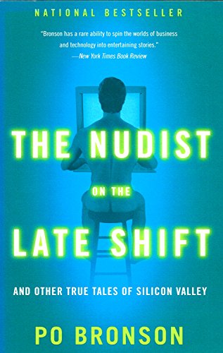 The Nudist on the Late Shift: And Other True Tales of Silicon Valley Bronson, Po