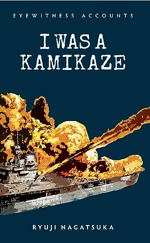 Eyewitness Accounts I Was a Kamikaze [Paperback] Nagatsuka, Ryuji
