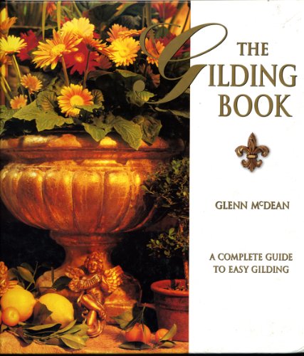 Gilding Book: A Complete Guide to Easy Guilding Mcdean, Glenn