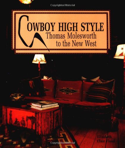 Cowboy High Style: Thomas Molesworth to the New West Flood, Elizabeth Clair and Remington, Frederic