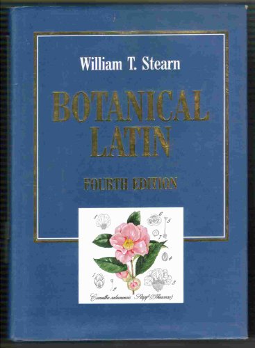 Botanical Latin: History, Grammar Syntax, Terminology and Vocabulary English and Latin Edition Stearn, William T