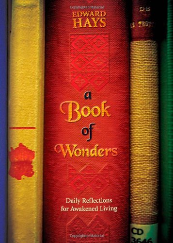 A Book of Wonders: Daily Reflections for Awakened Living Edward Hays