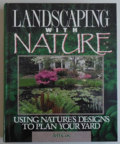 Landscaping With Nature: Using Nature's Designs to Plan Your Yard